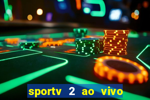 sportv 2 ao vivo futebol play hd